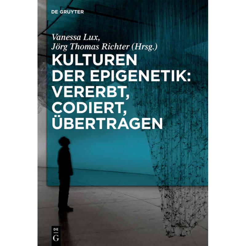 Kulturen der Epigenetik: Vererbt, codiert, übertragen, Fachbücher von Jörg Thomas Richter, Vanessa Lux