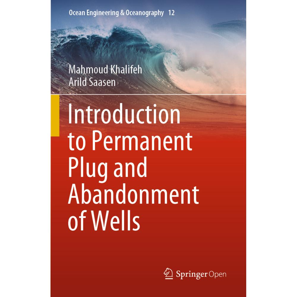 Introduction to Permanent Plug and Abandonment of Wells, Fachbücher von Mahmoud Khalifeh, Arild Saasen