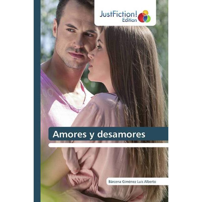 Amores y desamores, Belletristik von Bárcena Giménez Luis Alberto