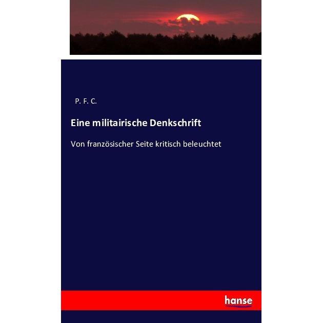 Eine militairische Denkschrift, Fachbücher von P. F. C.