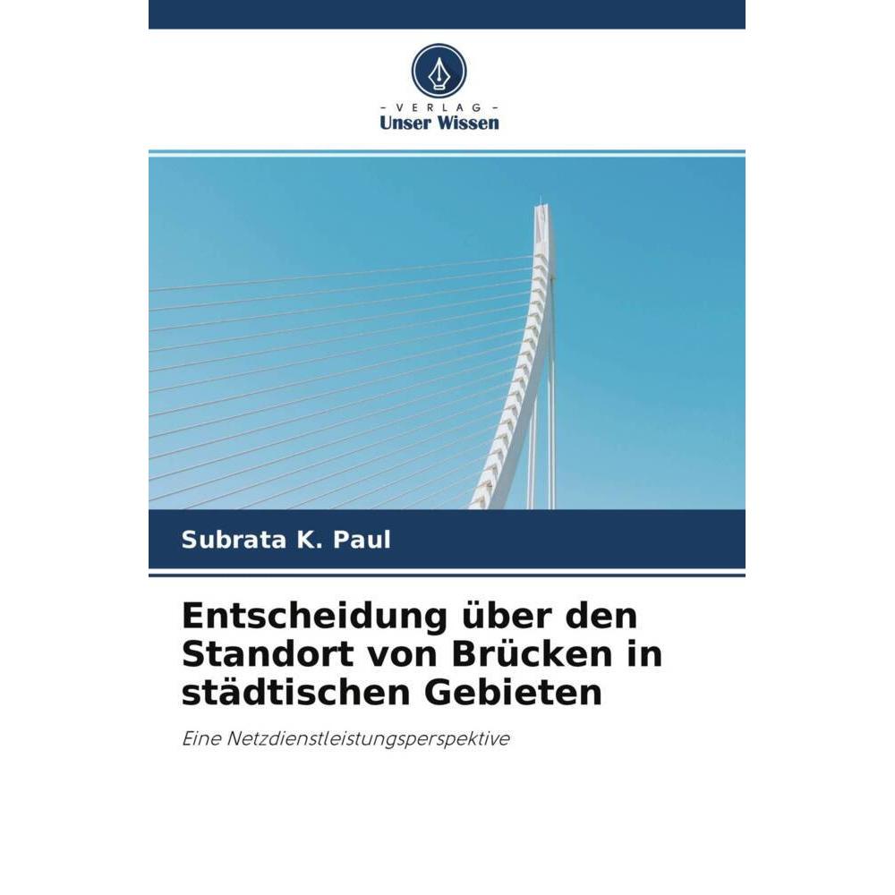 Entscheidung über den Standort von Brücken in städtischen Gebieten, Fachbücher von Subrata K. Paul