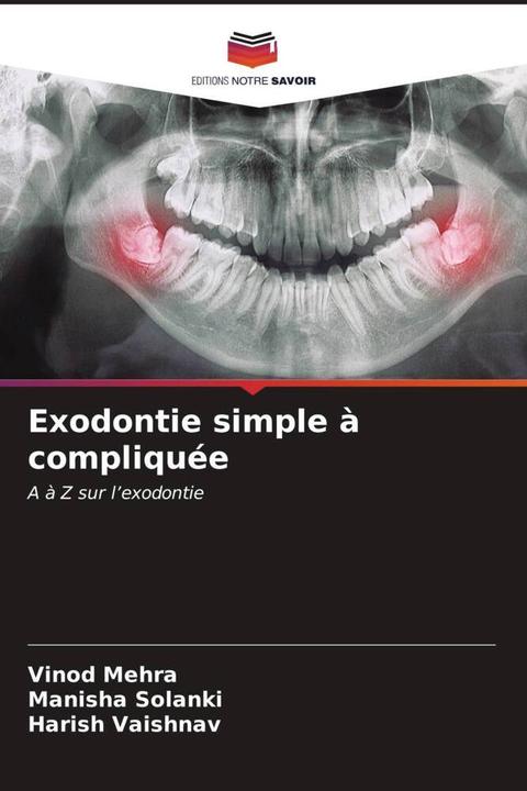 Produktbild Exodontie simple à compliquée (HARISH VAISHNAV, Manisha Solanki, Vinod Mehra, 2024)