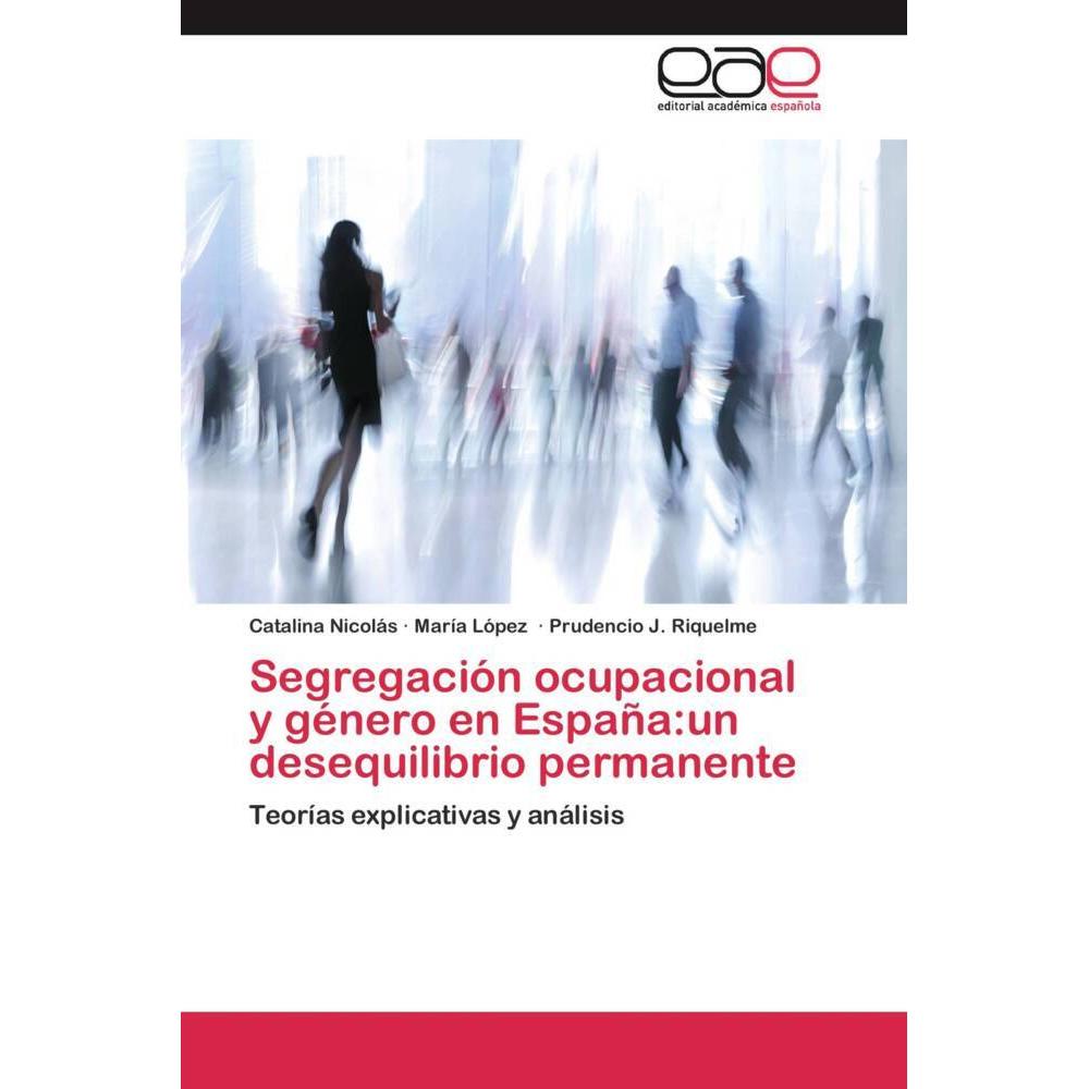 Thumbnail - Segregación ocupacional y género en España:un desequilibrio permanente, Fachbücher von María López, Prudencio J. Riquelm...