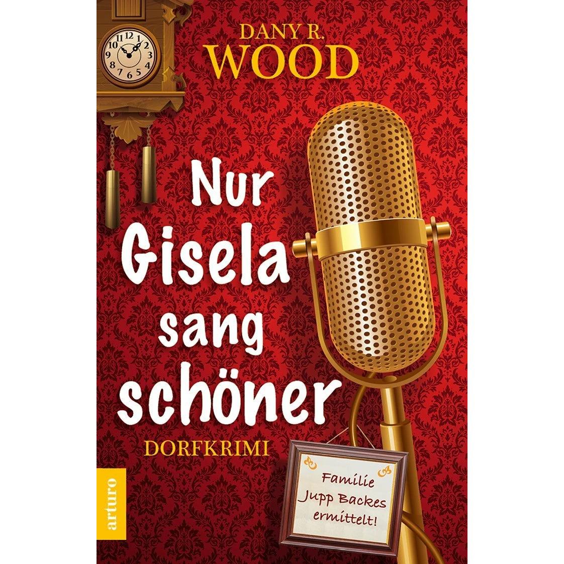 Nur Gisela sang schöner, Belletristik von Dany R. Wood