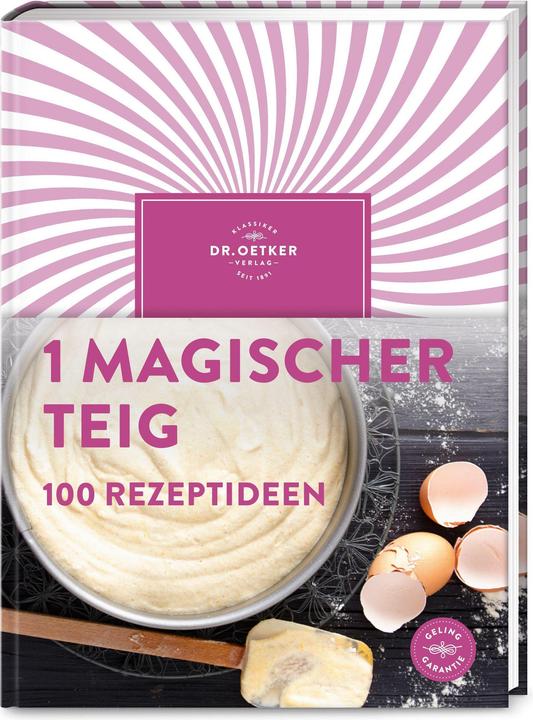 Dr. Oetker 1 magischer Teig – 100 Rezeptideen (Allemand, 2021)
