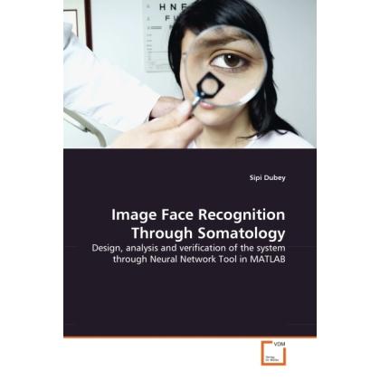 Image Face Recognition Through Somatology, Fachbücher von Sipi Dubey