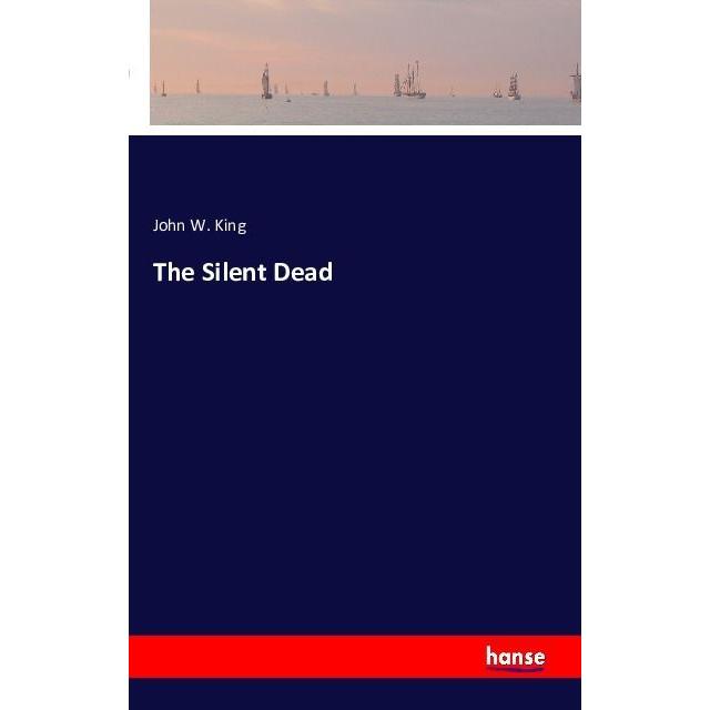 The Silent Dead, Belletristik von John W. King