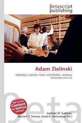 Produktbild Adam Zielinski (Deutsch, Lambert M. Surhone, Mariam T. Tennoe, Susan F. Henssonow, 2010)