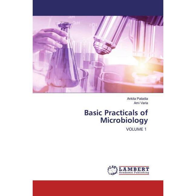 Basic Practicals of Microbiology, Fachbücher von Ankita Patadia, Ami Varia