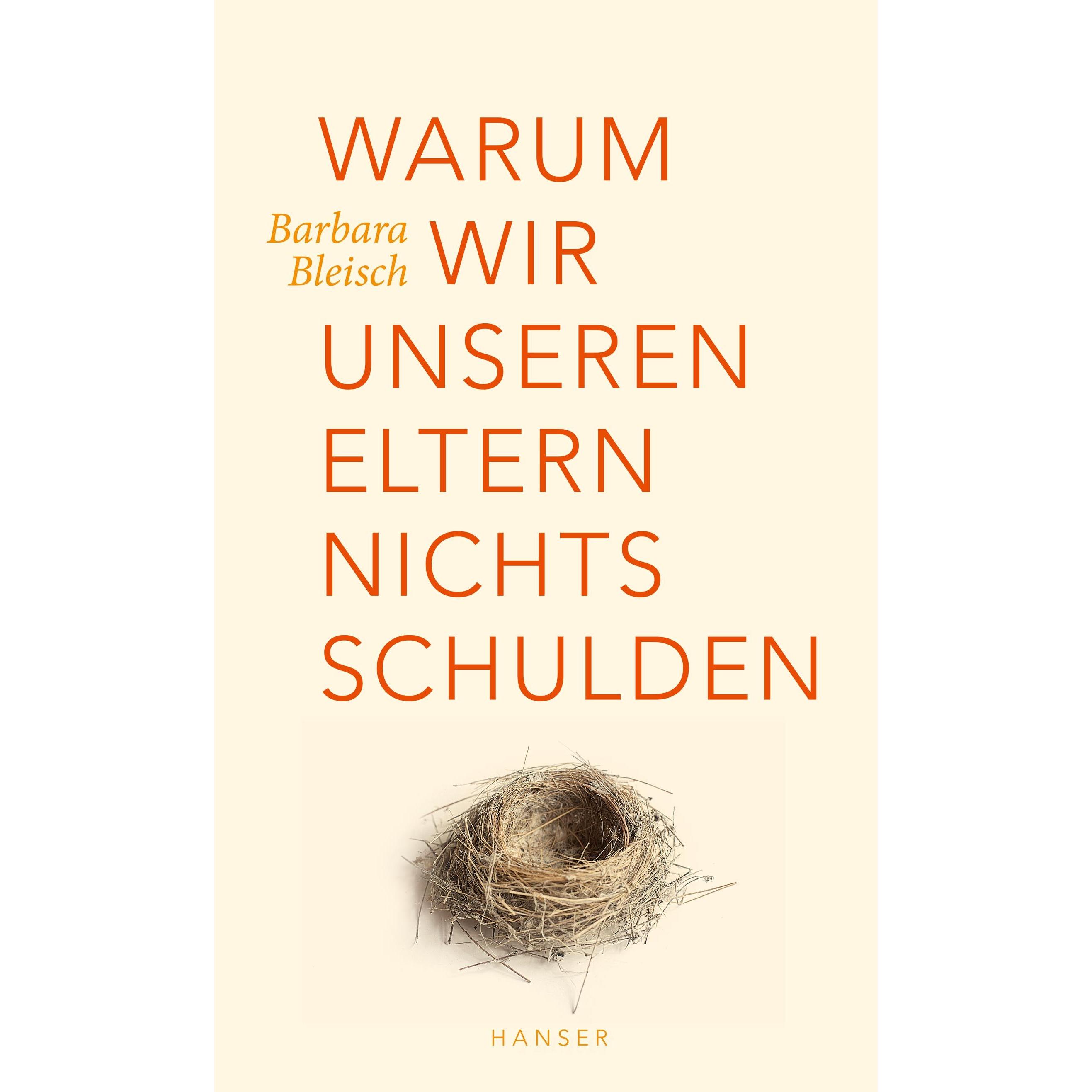 Warum wir unseren Eltern nichts schulden, Ratgeber von Barbara Bleisch