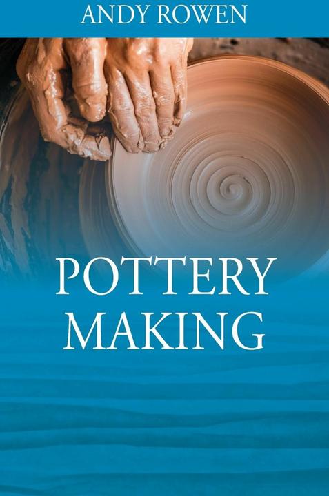 Produktbild Pottery Making (Englisch, Andy Rowen, 2023)