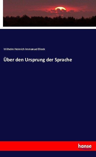 Produktbild Über den Ursprung der Sprache (Wilhelm Heinrich Immanuel Bleek, 2017)