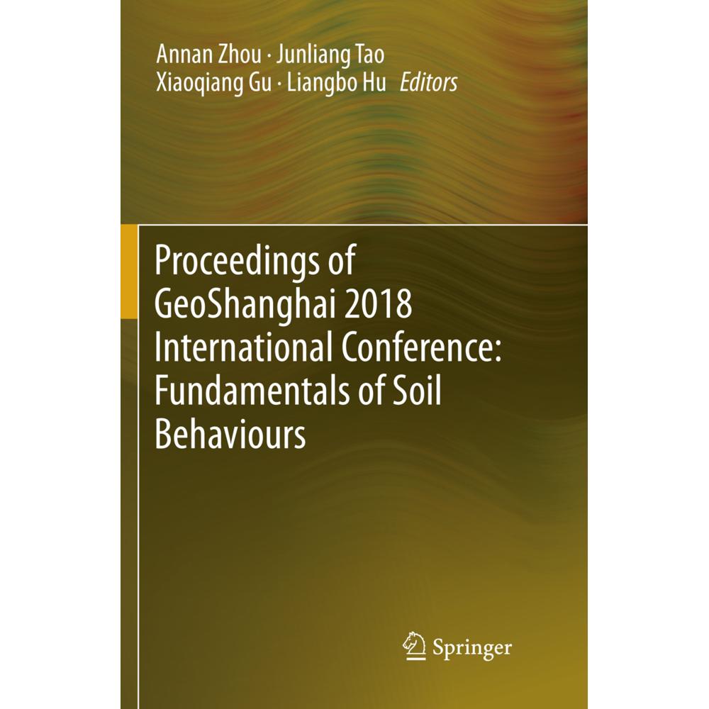 Proceedings of GeoShanghai 2018 International Conference: Fundamentals of Soil Behaviours, Fachbücher von Xiaoqiang Gu, ...