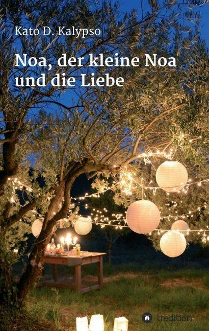 Produktbild Noa, der kleine Noa und die Liebe (Deutsch, Kato D. Kalypso, 2017)