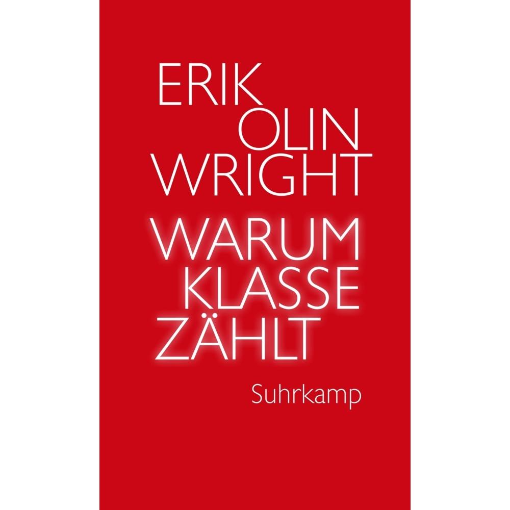 Warum Klasse zählt, Fachbücher von Philipp Hölzing, Oliver Nachtwey, Erik Olin Wright