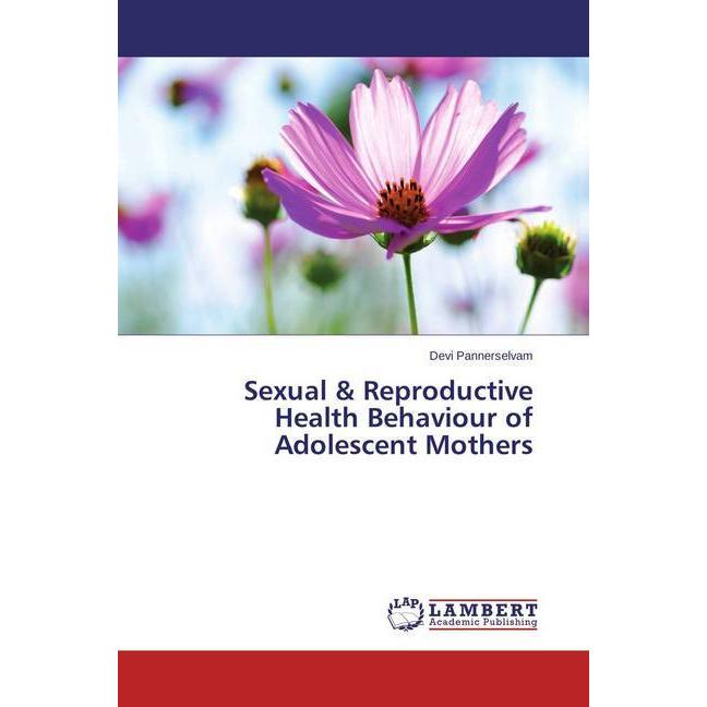 Sexual & Reproductive Health Behaviour of Adolescent Mothers, Fachbücher