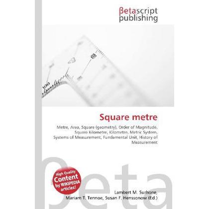 Square metre, Schulbücher von Susan F. Marseken, Lambert M. Surhone, Miriam T. Timpledon