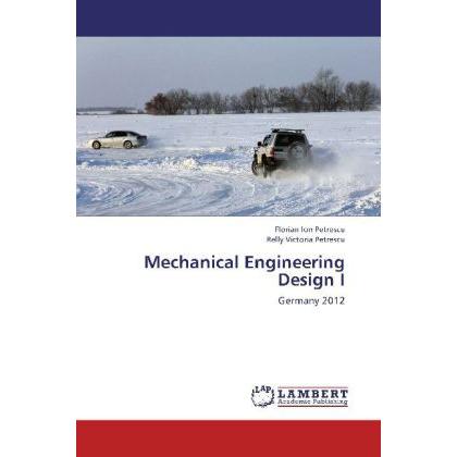 Thumbnail - Mechanical Engineering Design I, Ratgeber von Florian Ion Petrescu, Relly Victoria Petrescu