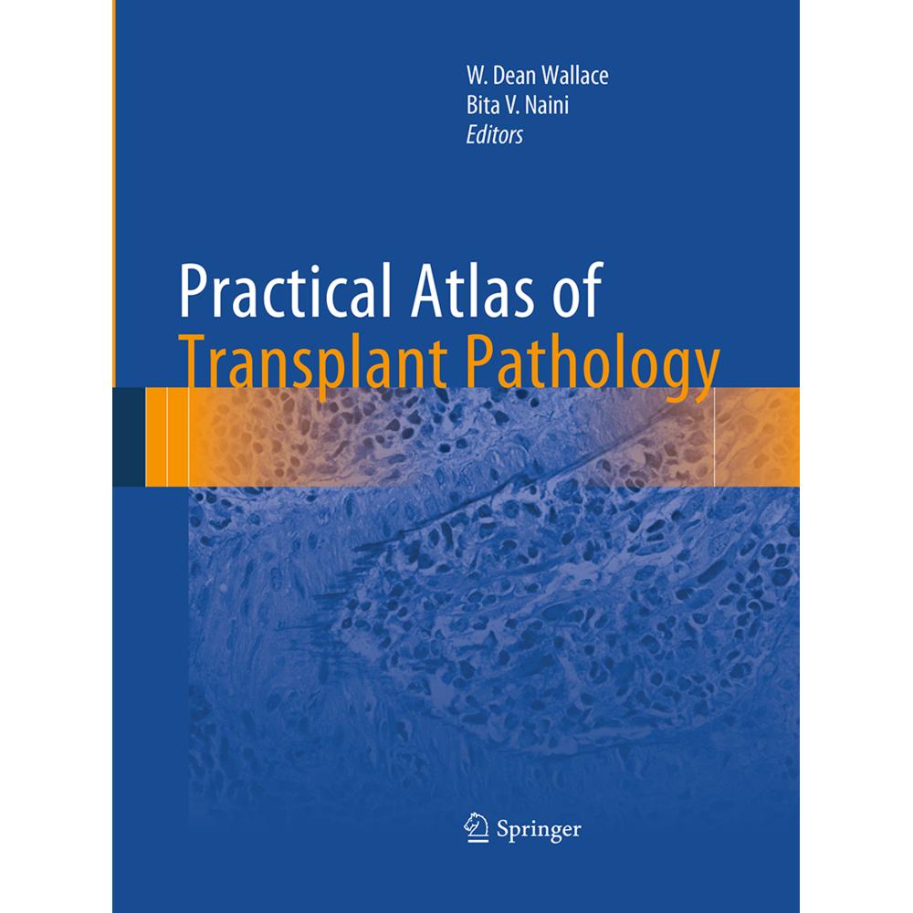 Practical Atlas of Transplant Pathology, Fachbücher von Bita V. Naini, W. Dean Wallace