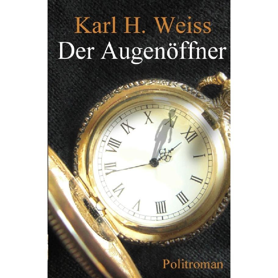 Der Augenöffner, Belletristik von Karl H. Weiss