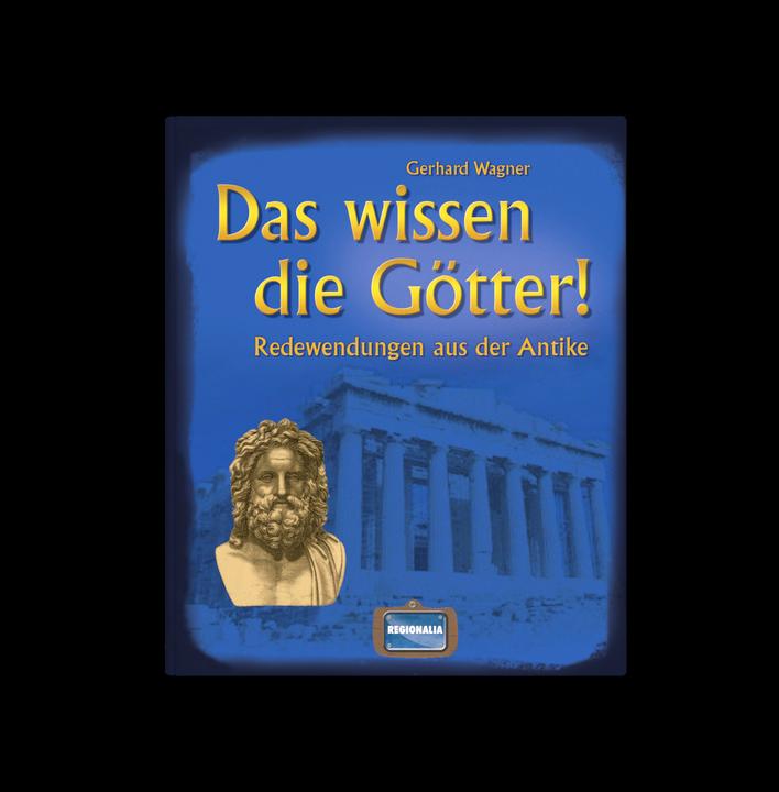 Produktbild Das wissen die Götter! (Deutsch, Gerhard Wagner, 2012)