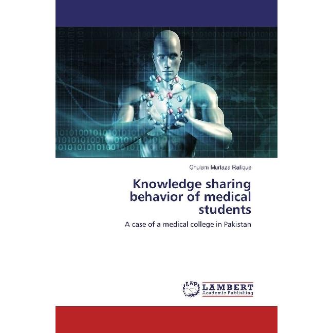 Knowledge sharing behavior of medical students, Fachbücher von Ghulam Murtaza Rafique