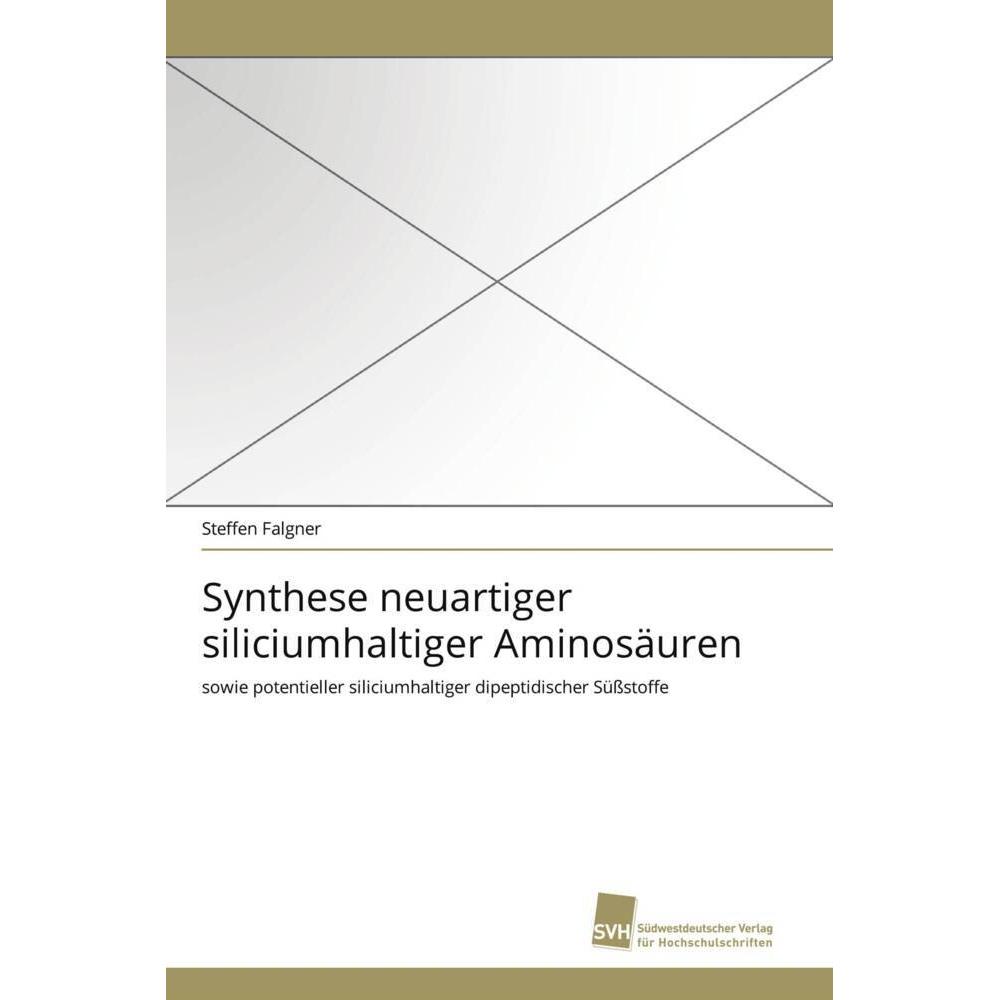Synthese neuartiger siliciumhaltiger Aminosäuren, Fachbücher von Steffen Falgner
