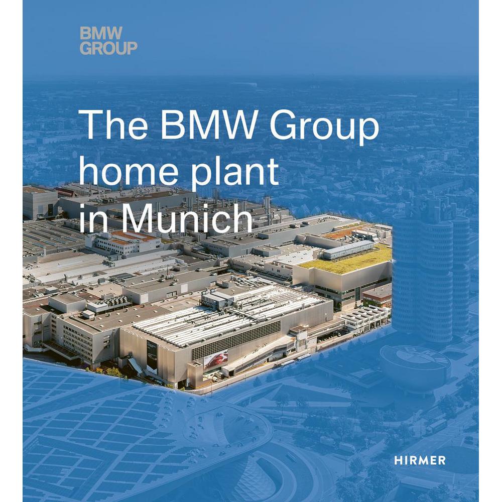 The BMW Group Home Plant in Munich, Sachbücher von Susanne Tsitsinias, Caroline Schulenburg, Andreas Hemmerle