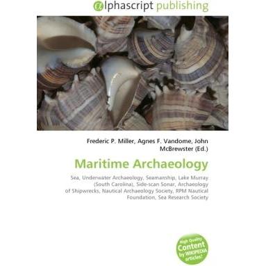 Maritime Archaeology, Fachbücher von Agnes F. Vandome, Frederic P. Miller, John McBrewster