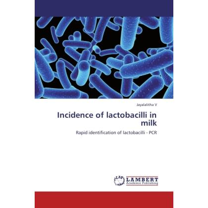 Incidence of lactobacilli in milk, Fachbücher von Jayalalitha V