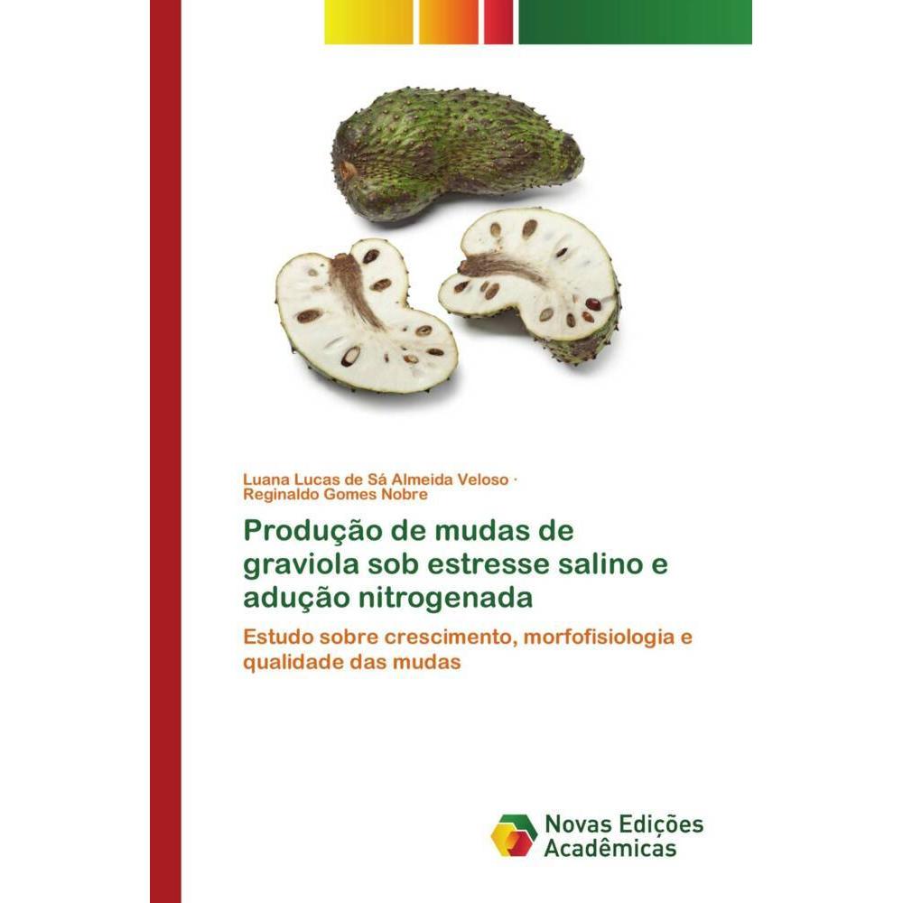 Produção de mudas de graviola sob estresse salino e adução nitrogenada, Fachbücher von Reginaldo Gomes Nobre, Luana Luca...
