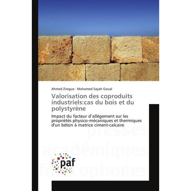 Valorisation des coproduits industriels:cas du bois et du polystyrène, Fachbücher von Mohamed Sayah Goual, Ahmed Ziregue
