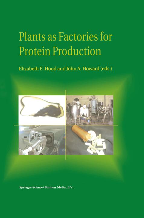 Plants as Factories for Protein Production (Elizabeth E. Hood, J. A. Howard, 2010)