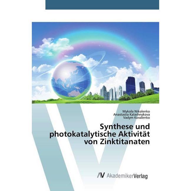 Synthese und photokatalytische Aktivität von Zinktitanaten, Fachbücher von Mykola Nikolenko, Vadym Kovalenko, Anastasiia...