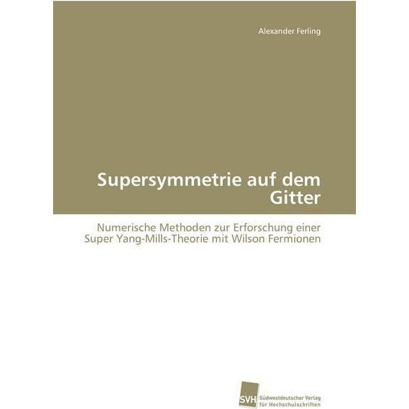 Thumbnail - Supersymmetrie auf dem Gitter, Fachbücher von Alexander Ferling