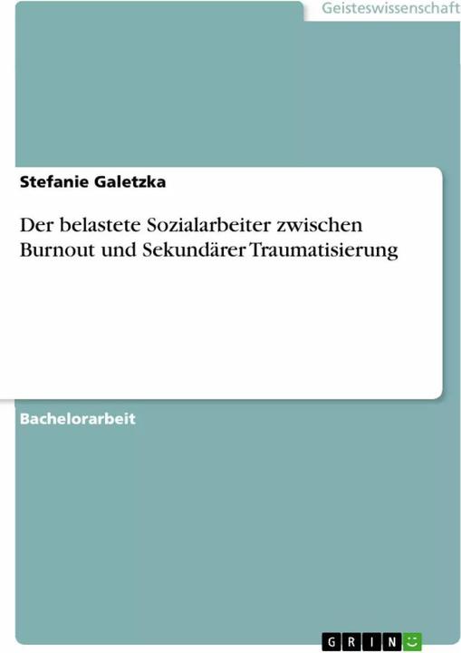 Immagine prodotto Der belastete Sozialarbeiter zwischen Burnout und Sekundärer Traumatisierung (Tedesco, Stefanie Galetzka, 2016)