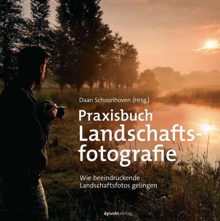 Produktbild Praxisbuch Landschaftsfotografie (Deutsch, Daan Schoonhoven, Stephanie Wloch, 2018)