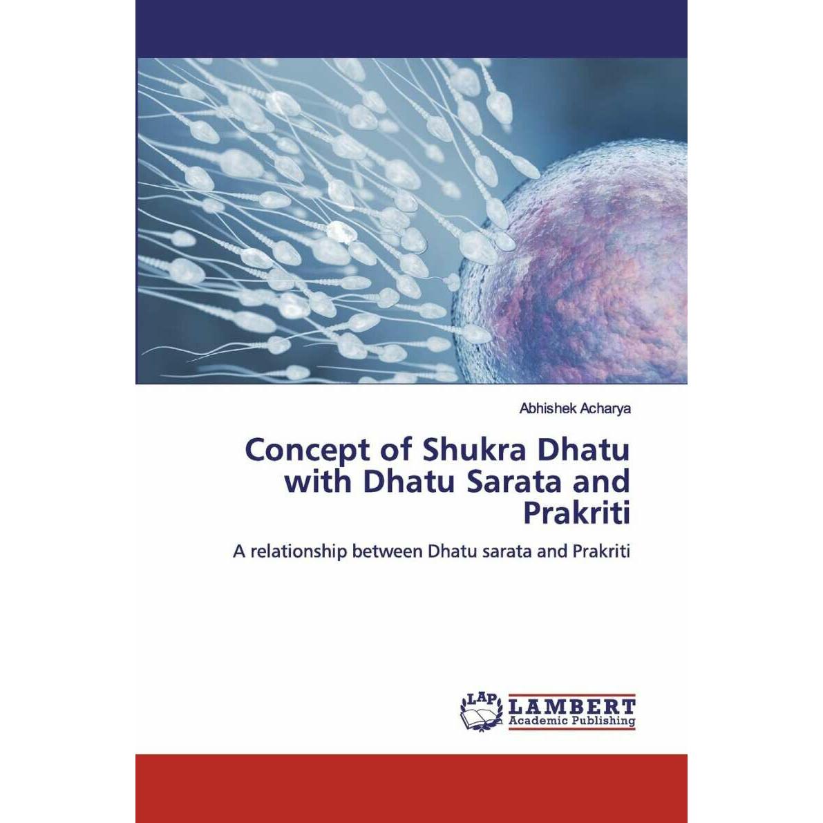 Concept of Shukra Dhatu with Dhatu Sarata and Prakriti, Fachbücher von Abhishek Acharya