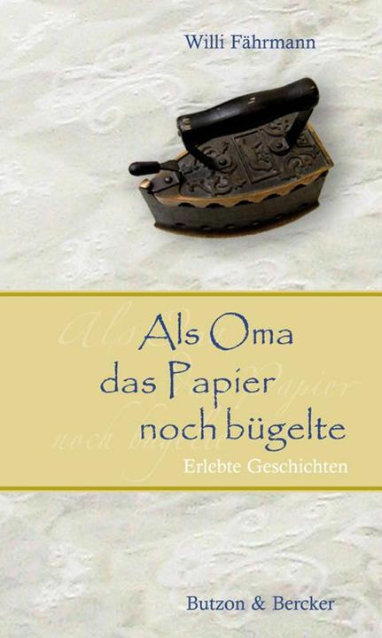 Produktbild Als Oma das Papier noch bügelte. Grossdruck (Deutsch, Willi Fährmann, 2007)