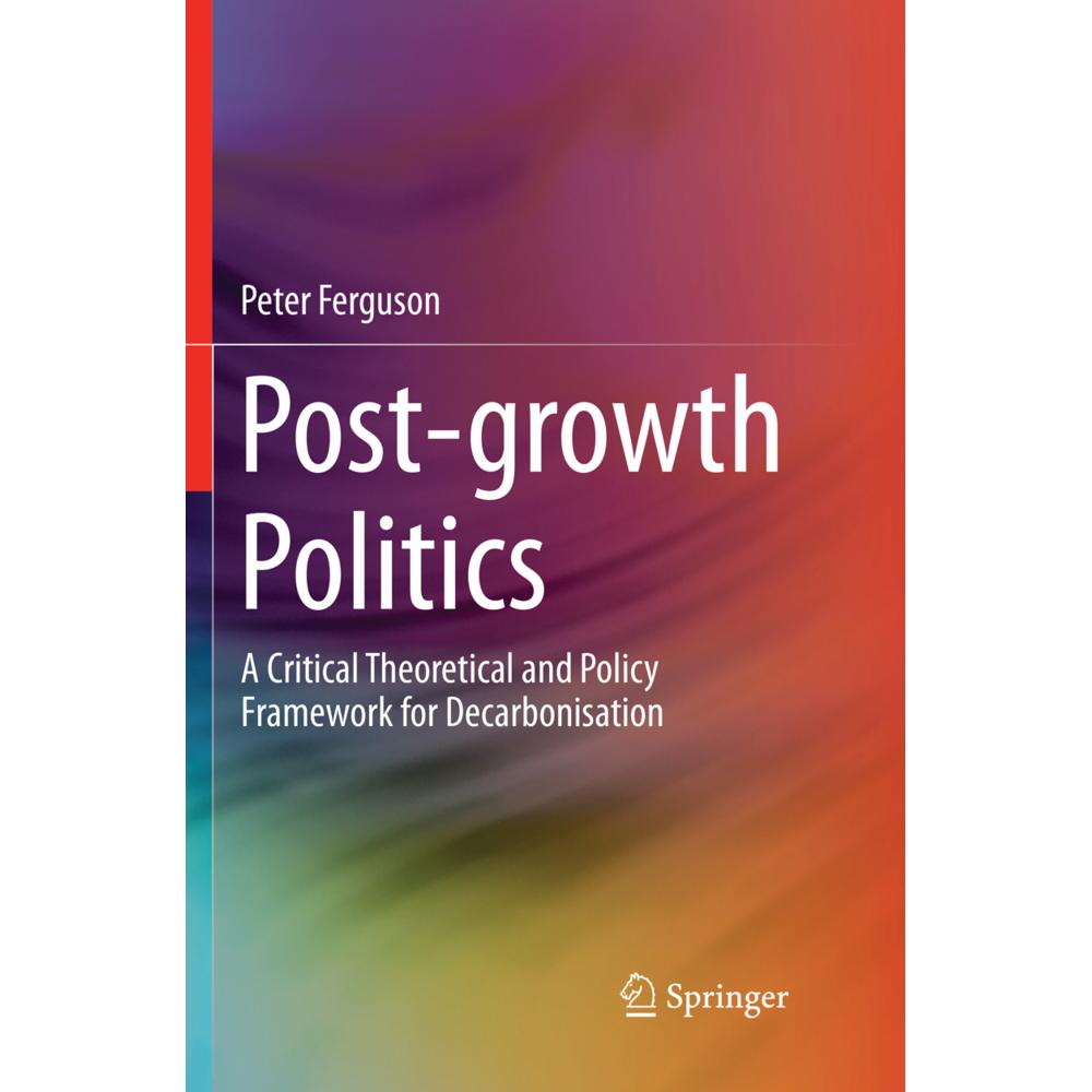 Post-growth Politics, Fachbücher von Peter Ferguson