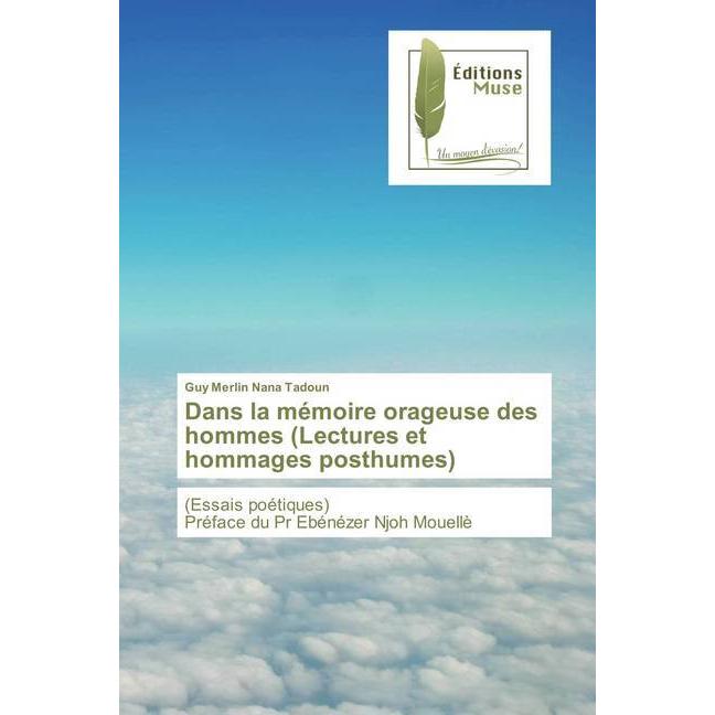 Dans la mémoire orageuse des hommes (Lectures et hommages posthumes), Fachbücher von Guy Merlin Nana Tadoun