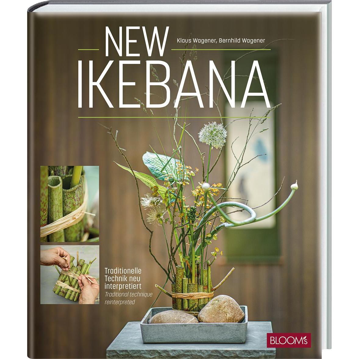 New Ikebana, Ratgeber von Klaus Wagener, Bernhild Wagener, BLOOM's GmbH