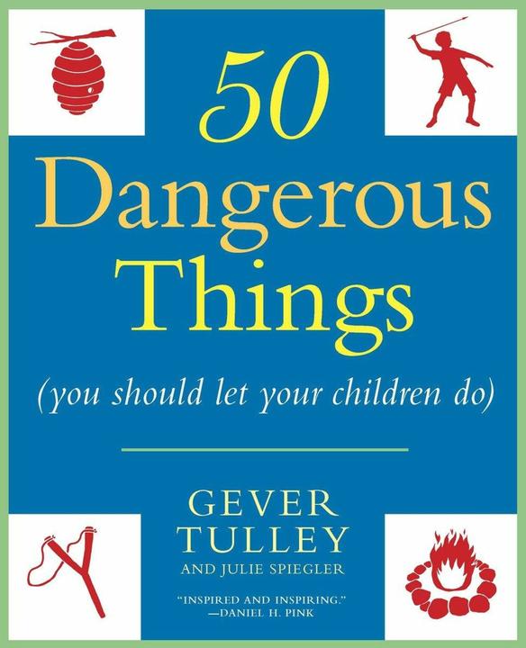 Produktbild 50 Dangerous Things (You Should Let Your Children Do) (Englisch, Gever Tulley, Julie Spiegler, 2011)