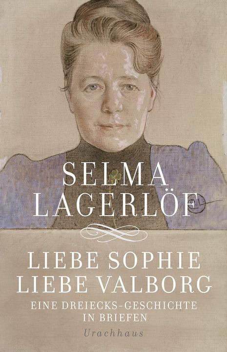 Produktbild Liebe Sophie - Liebe Valborg (Deutsch, Holger Wolandt, Lotta Rüegger, Selma Lagerlöf, 2016)