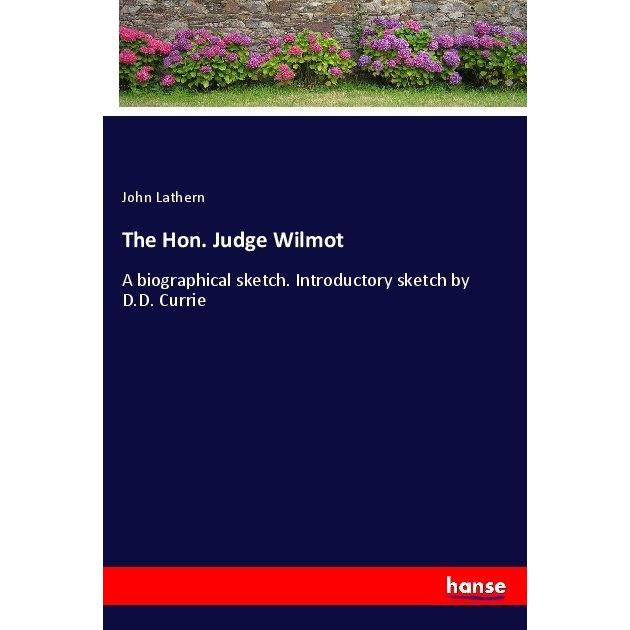 The Hon. Judge Wilmot, Belletristik von John Lathern