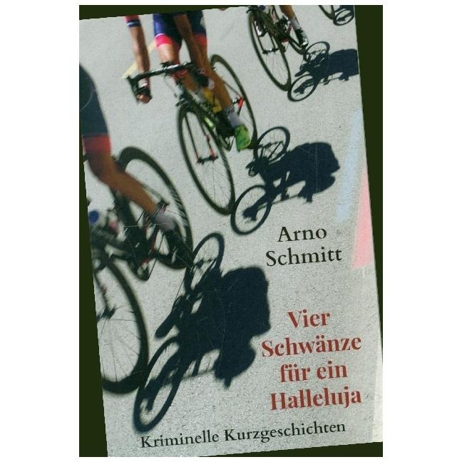 Vier Schwänze für ein Halleluja, Belletristik von Arno Schmitt