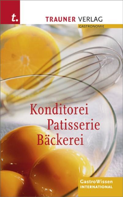 Produktbild Konditorei, Patisserie, Bäckerei (Deutsch, Eduard Fruth, Erich Breiteneder, Gerhard Montibeller, Helga Hölbling, Josef Hassler, 2011)
