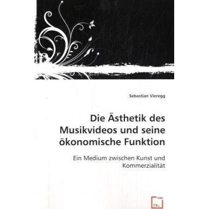 Die Ästhetik des Musikvideos und seine ökonomische Funktion, Fachbücher von Sebastian Vieregg
