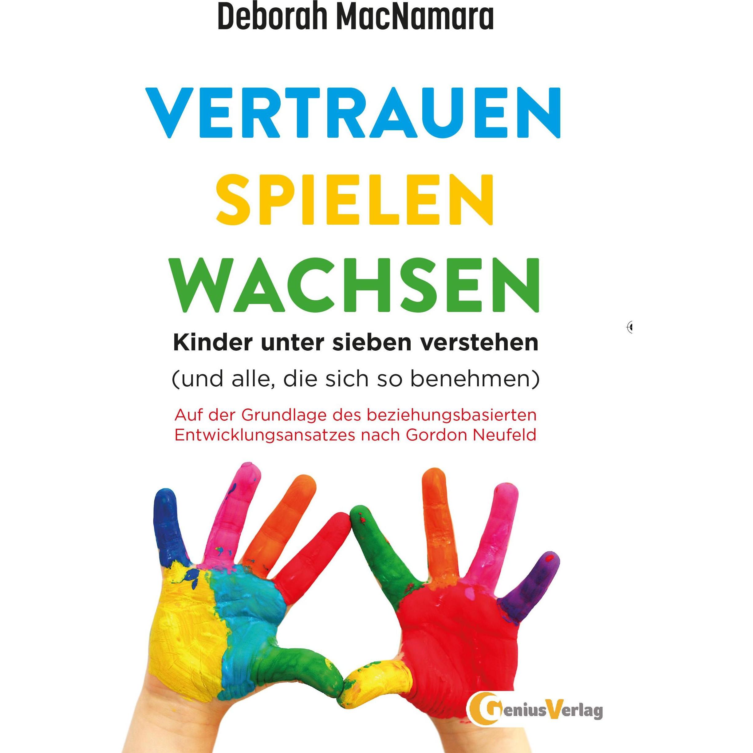 Vertrauen, Spielen, Wachsen, Ratgeber von Dagmar Neubronner, Deborah MacNamara