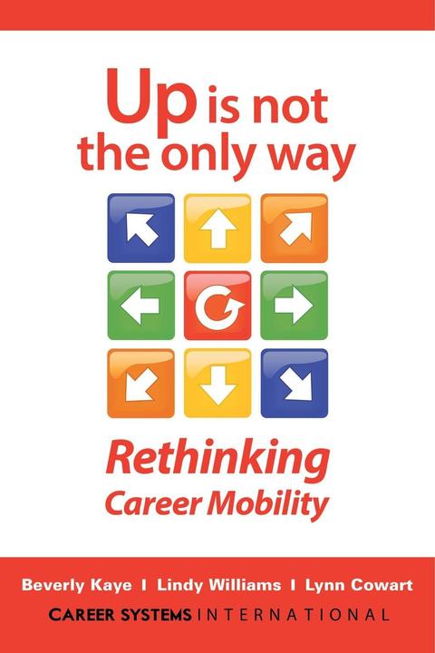 Produktbild Up Is Not the Only Way: Rethinking Career Mobility (Englisch, Beverly Kaye, Lindy Williams, Lynn Cowart, 2017)